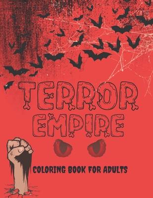 Terror Empire Coloring Book For Adults: Scary Creatures And Creepy Zombies Illustrations Coloring Pages For Stress Relief & Relaxation(Vol2) By Sweet Lemon Art Publis Cover Image