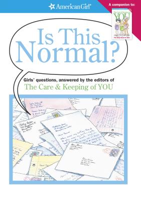 Is This Normal?: Girl's Questions, Answered by the Editors of the Care & Keeping of You Cover Image