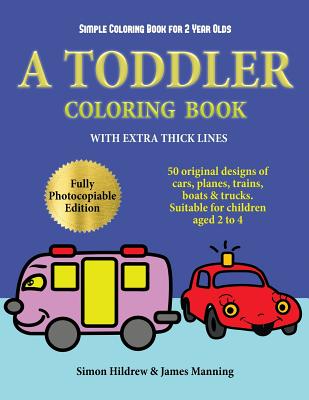 Download Simple Coloring Book For 2 Year Olds A Toddler Coloring Book With Extra Thick Lines 50 Original Designs Of Cars Planes Trains Boats And Trucks Paperback Politics And Prose Bookstore