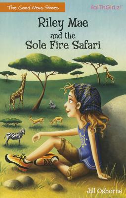 Riley Mae and the Sole Fire Safari (Faithgirlz / The Good News Shoes #3)