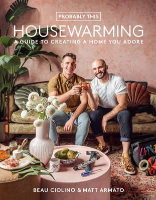 Probably This Housewarming: A Guide to Creating a Home You Adore Cover Image