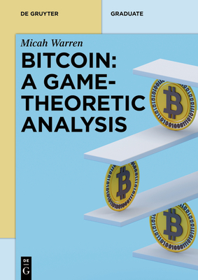 Bitcoin: A Game-Theoretic Analysis (de Gruyter Textbook) Cover Image