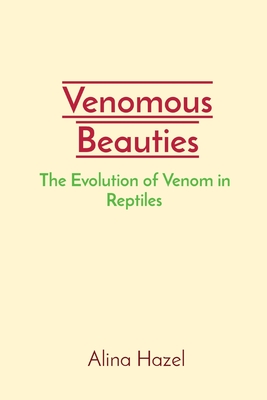 Venomous Beauties: The Evolution of Venom in Reptiles Cover Image