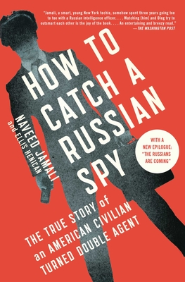 How to Catch a Russian Spy: The True Story of an American Civilian Turned Double Agent Cover Image