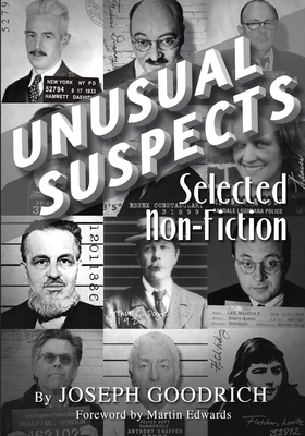 Unusual Suspects: Selected Non-Fiction By Martin Edwards (Preface by), Joseph Goodrich Cover Image