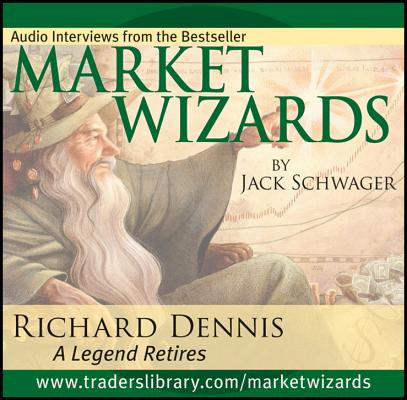 Market Wizards, Disc 3: Interview with Richard Dennis: A Legend Retires (Market Wizards (Audio)) Cover Image
