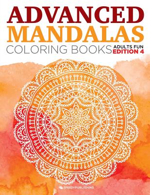 Advanced Mandalas Coloring Books Adults Fun Edition 4 (Paperback)
