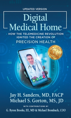 Digital Medical Home: How the Telemedicine Revolution Ignited the Creation of Precision Health By Michael S. Gorton, Jay H. Sanders Cover Image