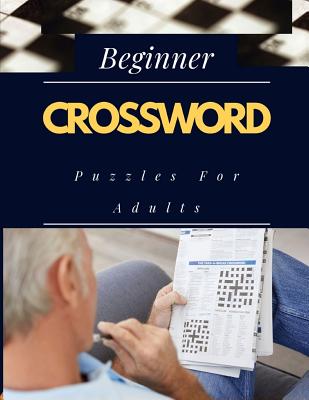 Beginner Crossword Puzzles For Adults: Easy Cross Word Puzzles, Crossword Easy Puzzle Books, Crossword and Word Search Puzzle Books for Kids. Cover Image
