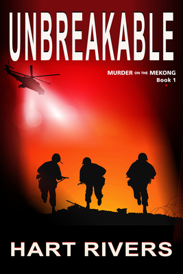 UNBREAKABLE (Murder on the Mekong, Book 1): Vietnam War Psychological Thriller By Hart Rivers Cover Image