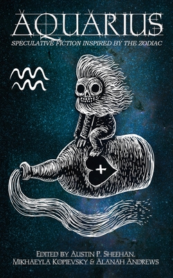 Aquarius: Speculative Fiction Inspired by the Zodiac | McNally