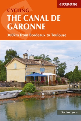 Cycling the Canal de la Garonne: 300km from Bordeaux to Toulouse By Declan Lyons Cover Image
