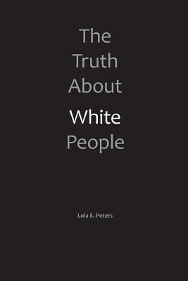 Cover for The Truth About White People