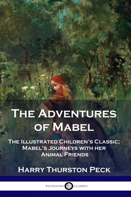 The Adventures of Mabel: The Illustrated Children's Classic; Mabel's Journeys with her Animal Friends Cover Image
