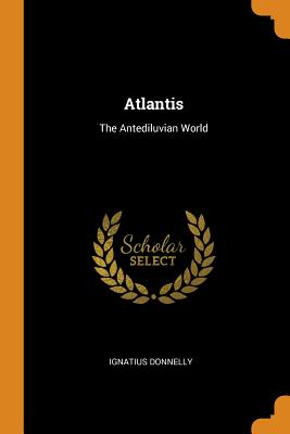 Atlantis: The Antediluvian World By Ignatius Donnelly Cover Image