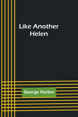 Like Another Helen By George Horton Cover Image