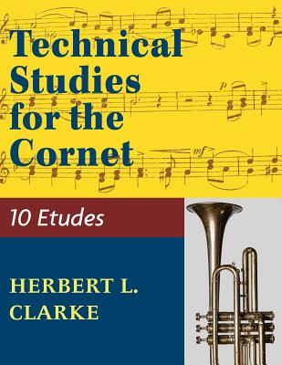 Technical Studies for the Cornet: (English, German and French Edition) By Herbert L. Clarke (Composer) Cover Image
