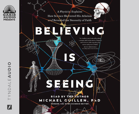 Believing is Seeing: A Physicist Explains How Science Shattered His Atheism and Revealed the Necessity of Faith Cover Image