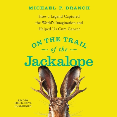 On the Trail of the Jackalope: How a Legend Captured the World's Imagination and Helped Us Cure Cancer Cover Image