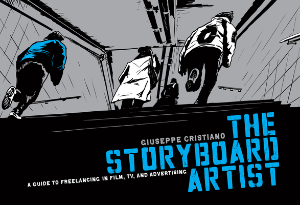 The Storyboard Artist: A Guide to Freelancing in Film, TV, and Advertising Cover Image