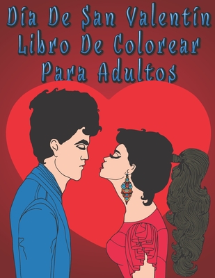 Día De San Valentín Libro De Colorear Para Adultos: Diseños Románticos y  Encantadores a Colorear (Paperback)