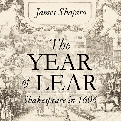 The Year of Lear Lib/E: Shakespeare in 1606 Cover Image