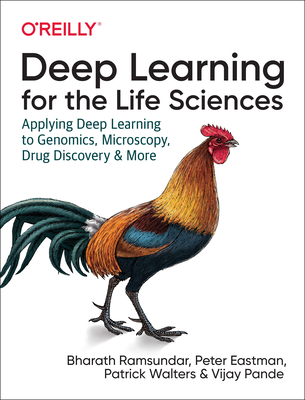 Deep Learning for the Life Sciences: Applying Deep Learning to Genomics, Microscopy, Drug Discovery, and More Cover Image