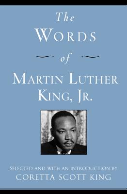 The Words of Martin Luther King, Jr.: Second Edition (Newmarket Words Of Series) By Martin Luther King, III, Coretta Scott King Cover Image