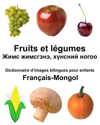 Français-Mongol Fruits et légumes Dictionnaire d'images bilingues pour enfants By Jr. Carlson, Richard Cover Image