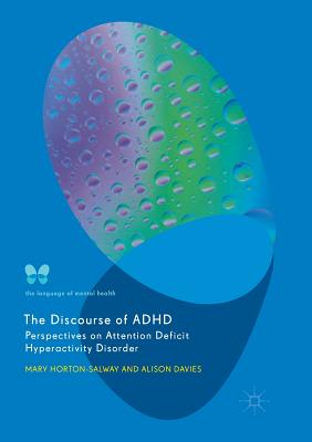 The Discourse of ADHD: Perspectives on Attention Deficit Hyperactivity Disorder (Language of Mental Health) Cover Image
