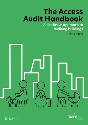 The Access Audit Handbook: An Inclusive Approach to Auditing Buildings By Centre for Accessible Environments Cover Image