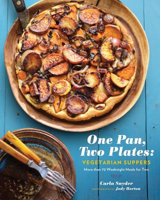 One Pan, Two Plates: Vegetarian Suppers: More than 70 Weeknight Meals for Two (Cookbook for Vegetarian Dinners, Gifts for Vegans, Vegetarian Cooking) By Carla Snyder, Jody Horton (Photographs by) Cover Image