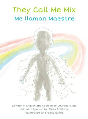They Call Me Mix/Me Llaman Maestre By Lourdes Rivas, Breena Nuñez (Illustrator) Cover Image