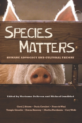 Species Matters: Humane Advocacy and Cultural Theory By Marianne Dekoven (Editor), Michael Lundblad (Editor) Cover Image
