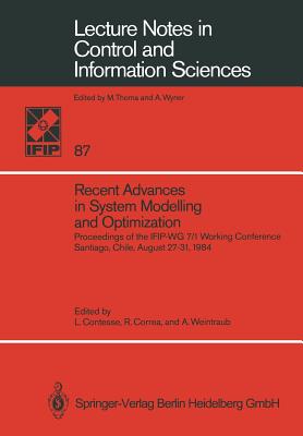 Recent Advances in System Modelling and Optimization: Proceedings of the Ifip-Wg 7/1 Working Conference, Santiago, Chile, August 27-31, 1984 (Lecture Notes in Control and Information Sciences #87)