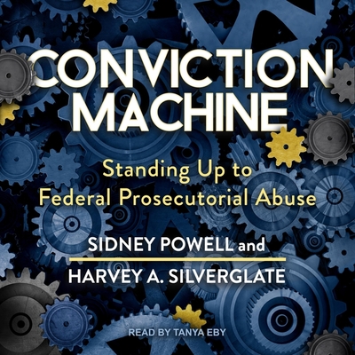 Conviction Machine Lib/E: Standing Up to Federal Prosecutorial Abuse Cover Image