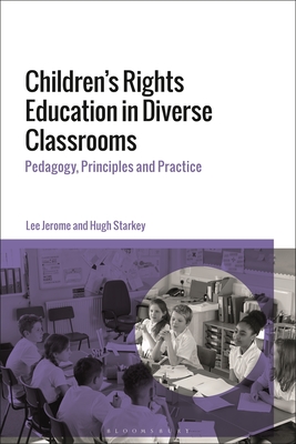 Children's Rights Education in Diverse Classrooms: Pedagogy, Principles and Practice Cover Image