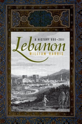 Lebanon: A History, 600 - 2011 (Studies in Middle Eastern History) Cover Image