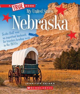 Nebraska (A True Book: My United States) (A True Book (Relaunch)) By Jennifer Zeiger Cover Image