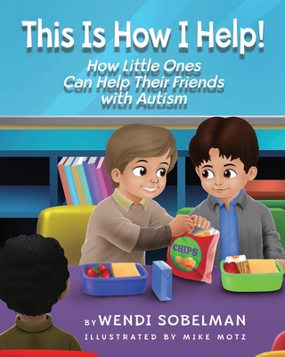 This is How I Help! How Little Ones Can Help Their Friends with Autism Cover Image