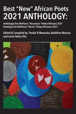 Best New African Poets 2021 Anthology By Tendai Rinos Mwanaka (Editor), Balddine Moussa (Editor), Lorna Zita (Editor) Cover Image