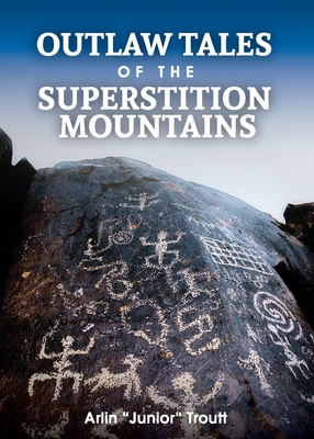 Outlaw Tales of the Superstition Mountains