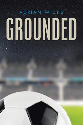 Grounded By Adrian Wicks Cover Image