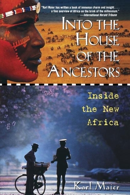 Into the House of the Ancestors: Inside the New Africa By Karl Maier Cover Image