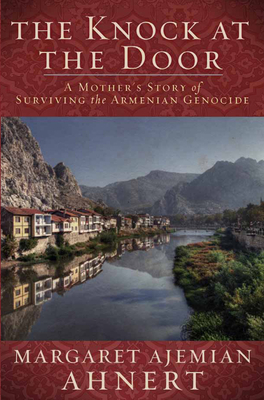 The Knock at the Door: A Mother's Survival of the Armenian Genocide Cover Image