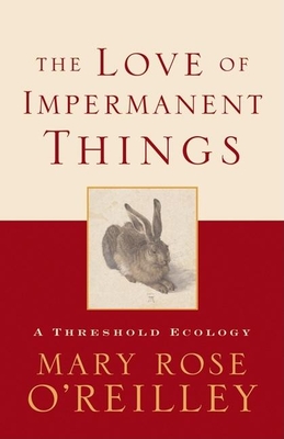 The Love of Impermanent Things: A Threshold Ecology (World as Home)