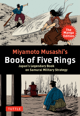 Miyamoto Musashi's Book of Five Rings: The Manga Edition: Japan's Legendary Book on Samurai Military Strategy Cover Image