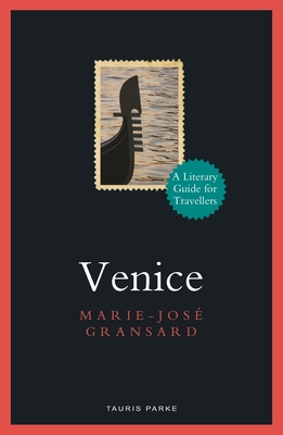 Venice: A Literary Guide for Travellers (Literary Guides for Travellers) By Marie-José Gransard Cover Image
