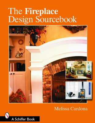 The Fireplace Design Sourcebook By Melissa Cardona Cover Image
