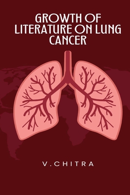 Growth of Literature on Lung Cancer By V. Chitra Cover Image